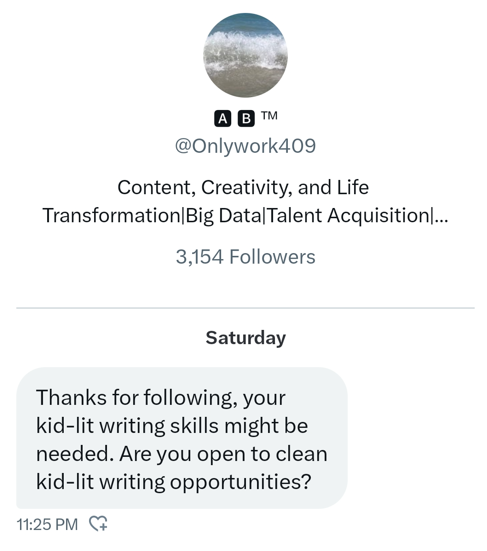 DM from one of the Minno scammers, @Onlywork409, asking if the recipient is "open to clean kid-lit writin opportunities"