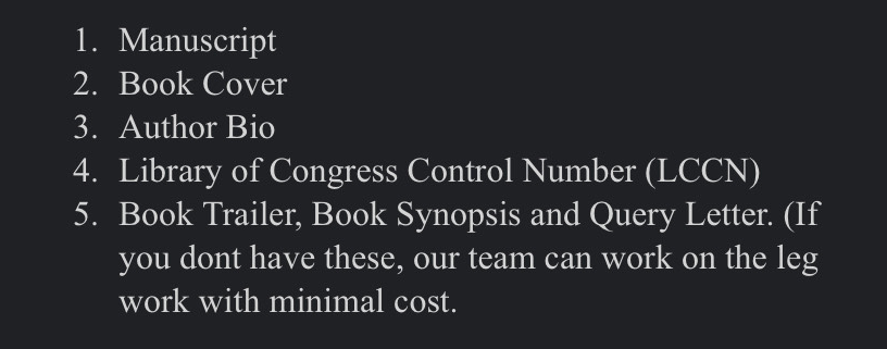 "Documents" requested by ImplicitPress: manuscript, book cover, author bio, Library of Congress number,  book trailer, book synopsis and query letter "If you dont [sic] have these, our team can work on the leg work with minimal cost"